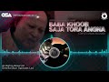 Baba Khoob Saja Tora Angna | Nusrat Fateh Ali Khan | complete full version | OSA Worldwide