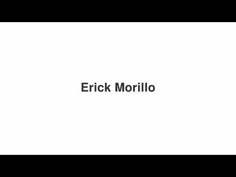 How to Pronounce "Erick Morillo"