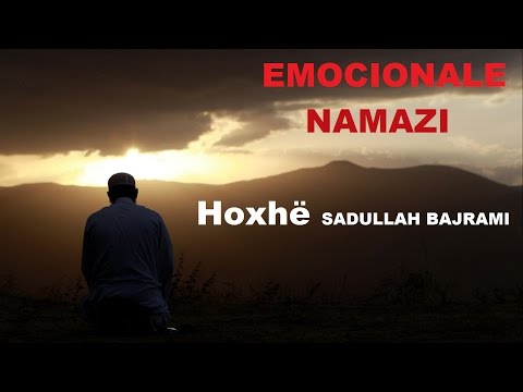 EMOCIONALE  - NAMAZI - Hoxhë SADULLAH BAJRAMI