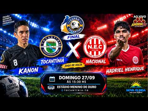 🔥 AO VIVO | Tocantinia Vs Nacional⚽FINAL JOGO DE VOLTA Copao Tocantins 2026 | AMORIM TV