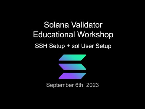 Solana Validator Education - SSH Setup + sol User