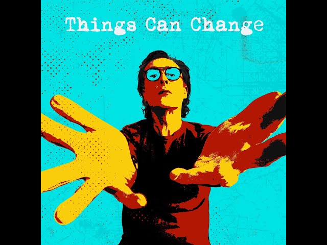 Things Can Change (Miles Hunt) - The Wonder Stuff