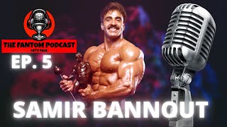Samir Bannout | Golden Era vs Modern | Losing to Lee Haney |The Fantom Podcast Ep. 5