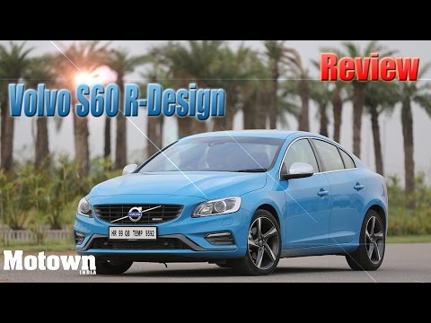 Volvo S60 R-Design | First Drive | Road Test Review | Motown India