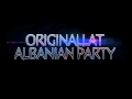 Albanian Party Orginallat
