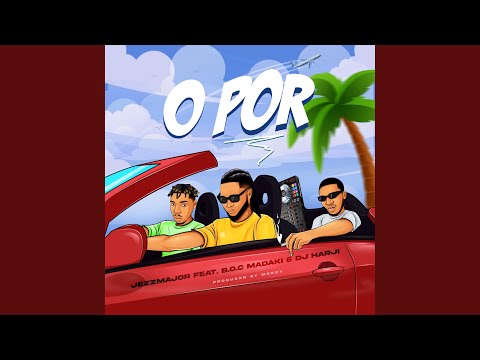 Opor (feat. B.O.C Madaki & Dj Harji)