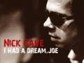 Nick Cave - I had a Dream, Joe