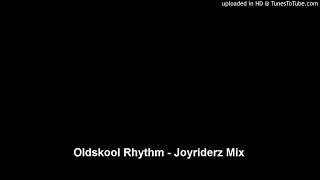 Oldskool Rhythm - Joyriderz Mix