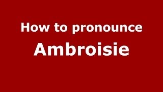 How to pronounce Ambroisie