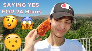 Saying Yes To Everything For 24 HOURS!