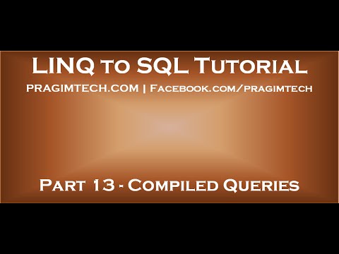 Part 13 Compiled queries in Linq to SQL