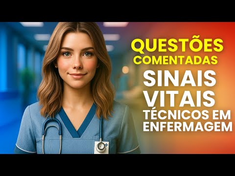 10 Questões Comentadas sobre Sinais Vitais – Técnico de Enfermagem