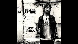 Joseph Arthur - Change Has Come (Lost Song)