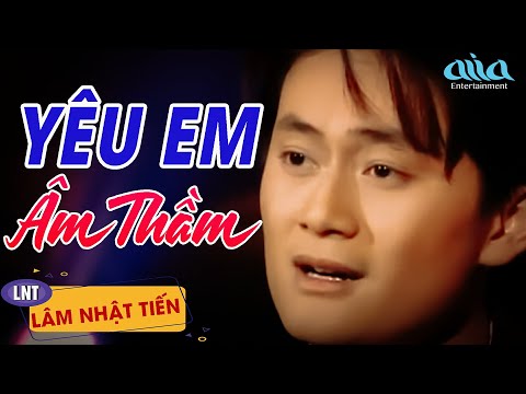 Yêu em âm thầm - Lâm Nhật Tiến