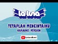 LA LUNA BAND TETAPLAH MENCINTAIKU KARAOKE VERSION
