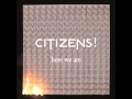 Citizens!- (I'm in love with your) Girlfriend 