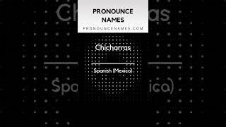How to pronounce Chicharras