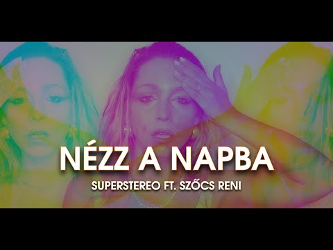 SuperStereo ft. Szőcs Reni - Nézz a Napba (Official Video)