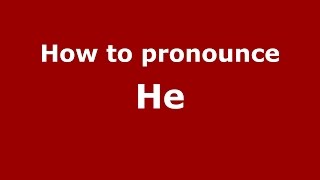 How to pronounce He
