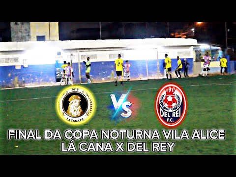 Final da Copa Noturna Vila Alice 2023- Lá Cana X Del Rey