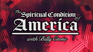 Billy Crone on the Spiritual Condition of America