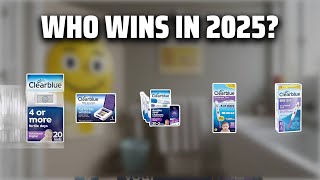 The Top 5 Best Clearblue Digital Ovulation Test in 2025 - Must Watch Before Buying!