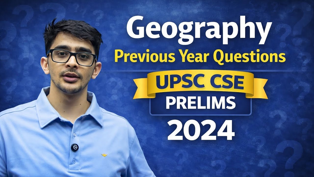 UPSC CSE Prelims 2024 Geography PYQs Explained | Detailed Discussion 🌍📚