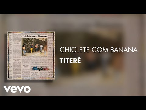 Titerê - Chiclete Com Banana