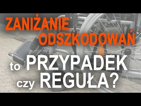 ZANIŻANIE ODSZKODOWAŃ, to przypadek, czy reguła ?