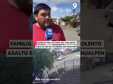 Familia fue víctima de violento asalto en su vivienda en Hualpén