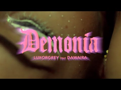 LUXOR GREY - DEMONIA feat DAWAIRA | VIDEO