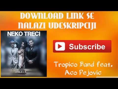 TROPICO BAND - ACO PEJOVIC - PRICAJU MI SVI- 2014 - DOWNLOAD MP3