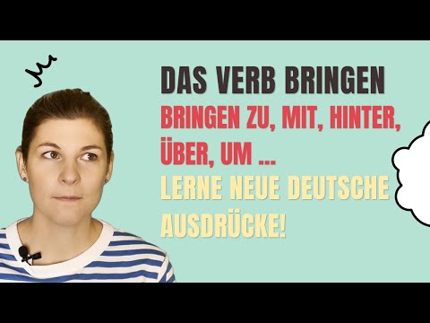 Bringen zu, um, weit, hinter, mit oder über? Lerne diese deutschen Ausdrücke in nur 6 Minuten!