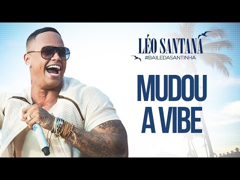 Mudou a Vibe - Léo Santana