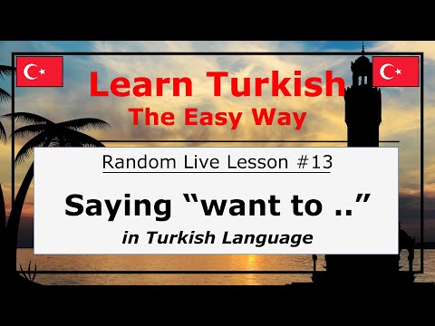 Saying "Want To .." in Turkish Language (Random Live Lesson #13)