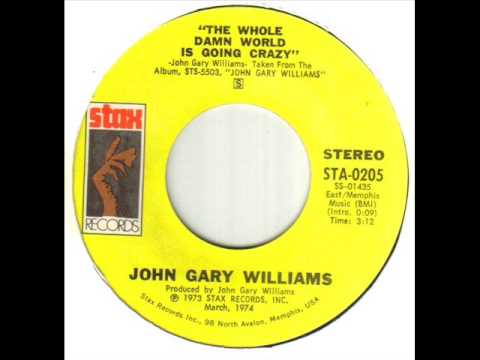 John Gary Williams The Whole Damn World Is Going Crazy