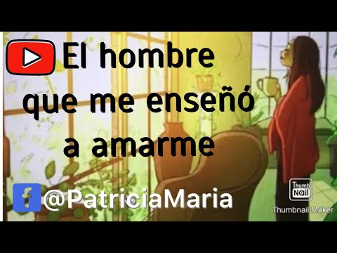 El hombre que me enseñó a amarme