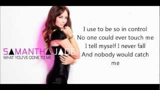 What You&#39;ve Done To Me - Samantha Jade (Lyric video)