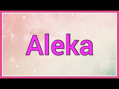 Aleka | Name Origin Meaning Variations