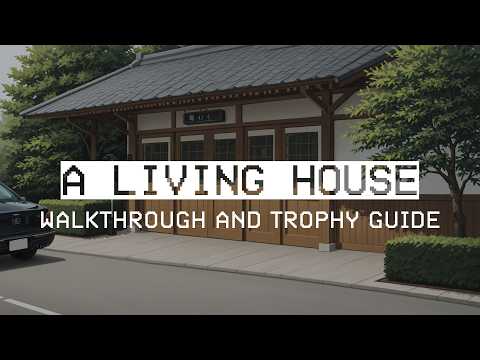 A living house - Full Walkthrough & Trophy Guide