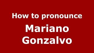 How to pronounce Mariano Gonzalvo