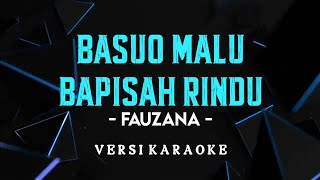Download lagu Basuo Malu Bapisah Rindu - Fauzana (Versi Karaoke) mp3