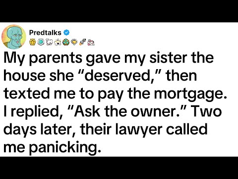 My parents gave my sister the house she “deserved,” then texted me to pay the mortgage. I replied...