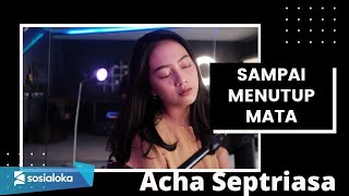 Download lagu SAMPAI MENUTUP MATA (ACHA SEPTRIASA) - MICHELA THEA COVER mp3