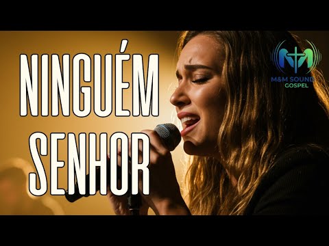 NINGUÉM, SENHOR - Worship Clássico de Gratidão - Para Adorar a Sua Graça | M&M SOUND GOSPEL