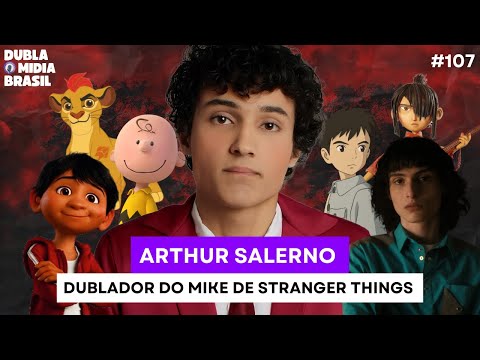 ARTHUR SALERNO O DUBLADOR DO MIKE DE STRANGER THINGS #107