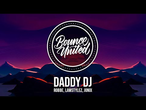 Robbe, Lawstylez, JONIX - Daddy DJ