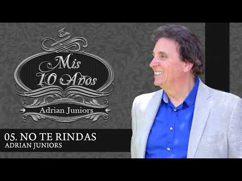 05-  ADRIAN JUNIORS - NO TE RINDAS