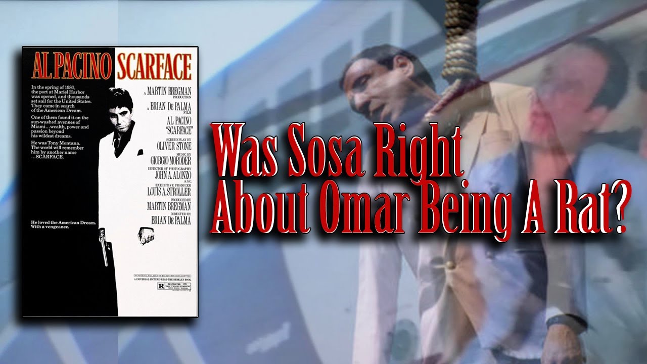 Was Sosa Right About Omar Being A Rat? Scarface Movie Discussion