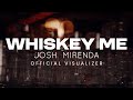 Josh Mirenda - Whiskey Me (Official Visualizer)